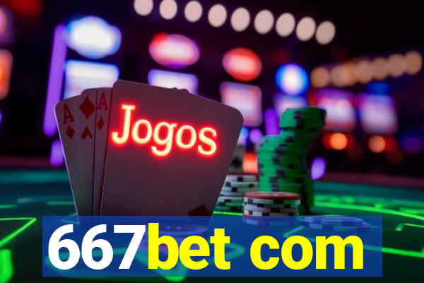 667bet com